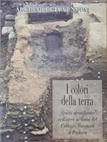 I Colori Della Terra. Storia Stratificata Nell' Area Urbana Del Collegio Ravenna A Padova