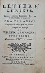 Lettere Curiose O Sia Corrispondenza Istorica, Critica Filosofica, E Galante Fra Tre Amici Viaggiatori In Diverse Parti Del Mondo