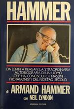 Hammer. Da Lenin A Reagan: La Straordinaria Autobiografia Di Un Uomo Che Ha Conosciuto I Massini Protagonisti Del Nostro Secolo