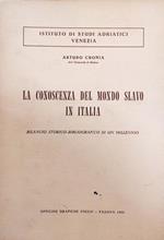 La Conoscenza Del Mondo Slavo In Italia. Bilancio Storico - Bibliografico Di Un Millenio