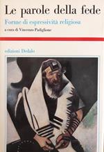 Le Parole Della Fede. Forme Di Espressivita' Religiosa