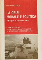 La Crisi Morale E Politica (25 Luglio - 8 Settembre 1943). Comportamento Delle Forze Armate Italiane In Territorio Metropolitano