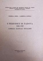 I Periodici Di Padova (1866 - 1926). Liberali - Radicali - Socialisti