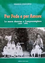 Per Fede E Per Amore. Le Suore Dorotee A Camposampiero (1855 - 1955)