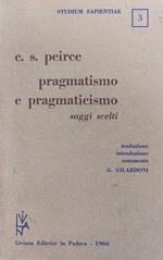 Pragmatismo E Pragmaticismo. Saggi Scelti