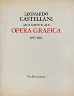 Leonardo Castellani. Ampliamenti All' Opera Grafica. 1973 - 1984