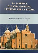 Fabbrica Di Santa Giustina: I Portali Per La Storia. Le Opere Di Novello Finotti