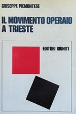 Movimento Operaio A Trieste. Dalle Origini All'Avvento Del Fascismo