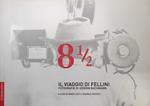 8 1/2. Il Viaggio Di Fellini. Fotografie Di Gideon Bachmann