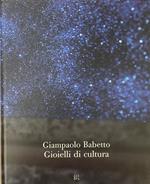 Giampaolo Babetto. Gioielli Di Cultura