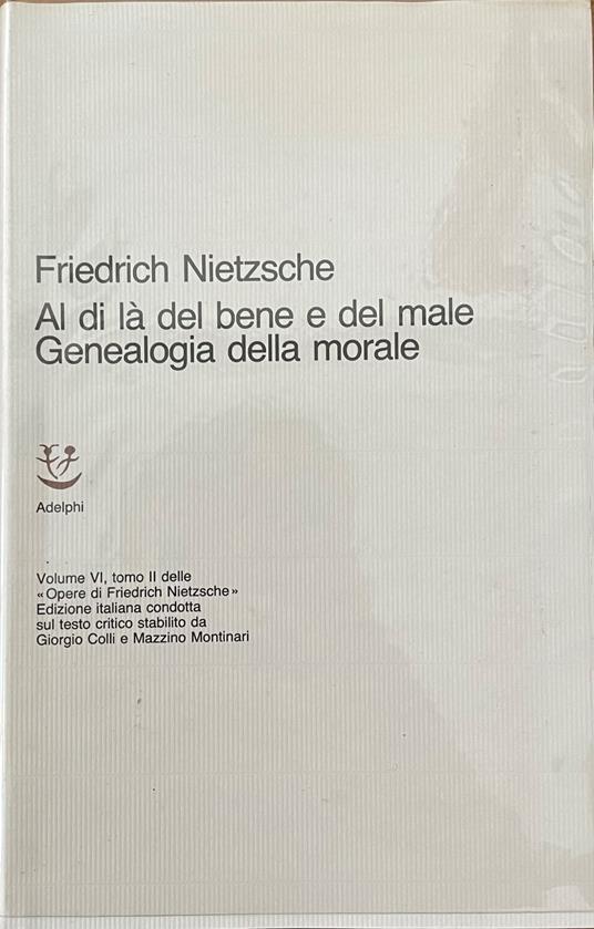 Al Di Là Del Bene E Del Male. Genealogia Della Morale - Friedrich Nietzsche  - Libro Usato - Adelphi - | Feltrinelli