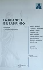 La Bilancia E Il Labirinto. Istruttorie E Processi Esemplari