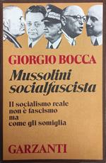 Mussolini Socialfascista. Il Socialismo Reale Non E' Fascismo Ma Come Gli Somiglia