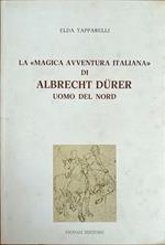 La Magica Avventura Italiana Di Albrecht Durer Uomo Del Nord