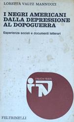 I Negri Americani Dalla Depressione Al Dopoguerra. Esperienze Sociali E Documenti Letterari