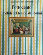 L' Ottocento. I Mobili Del Tempo Dei Nonni. Dall'Impero Al Liberty