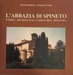 L' Abbazia Di Spineto. Storia - Architettura E Territorio - Restauro