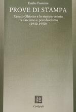 Prove Di Stampa. Renato Ghiotto E La Stampa Veneta Tra Fascismo E Post-Fascismo (1940-1950)