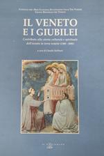 Il Veneto E I Giubilei. Contributo Alla Storia Culturale E Spirituale Dell'Evento In Terra Veneta (1300-2000)