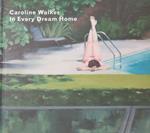 Caroline Walker. In Every Dream House