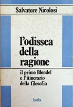 L' Odissea Della Ragione. Il Primo Blondel E L' Itinerario Della Filosofia