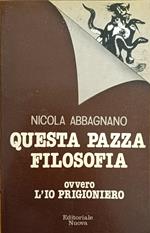 Questa Pazza Filosofia Ovvero L'Io Prigioniero