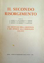 Il Secondo Risorgimento. Nel Decennio Della Resistenza E Del Ritorno Alla Democrazia 1945 - 1955