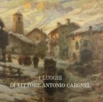 I Luoghi Di Vittore Antonio Cargnel. Catalogo