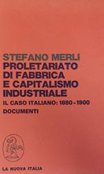 Proletariato Di Fabbrica E Capitalismo Industriale. Il Caso Italiano: 1880-1900