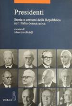 Presidenti. Storia E Costumi Della Repubblica Nell'Italia Democratica