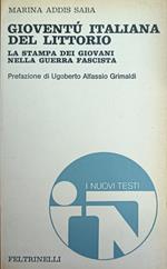 Gioventù Italiana Del Littorio. La Stampa Dei Giovani Nella Guerra Fascista