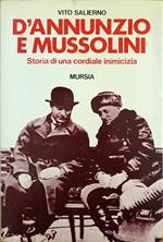 D'Annunzio E Mussolini. Storia Di Una Cordiale Inimicizia
