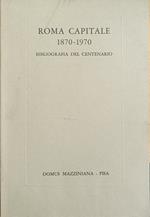 Roma Capitale 1870 - 1970. Bibliografia Del Centenario