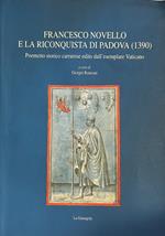 Francesco Novello E La Riconquista Di Padova (1390). Poemetto Storico Carrarese Edito Dall'Esemplare Vaticano