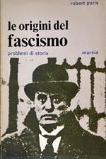 Le Origini Del Fascismo. Problemi Di Storia
