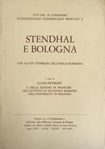 Atti Del Congresso Internazionale Stendhaliano Dedicato A Stendhal E Bologna. Con Alcuni Itinerari Dell'Emilia Romagna