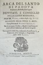 Arca Del Santo Di Padova Presentata Alli Illustrissimi Signori Deputati, E Conseglio Della Citta' Medesima [...]