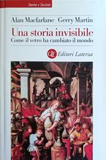 Una Storia Invisibile. Come Il Vetro Ha Cambiato Il Mondo