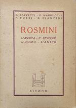 Rosmini. L'Asceta - Il Filosofo - L'Uomo - L'Amico