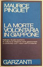 La Morte Volontaria In Giappone. Nell'Atto Rituale Supremo, La Cultura, La Religione, L'Arte Giapponese Con I Valori Dell'Occidente