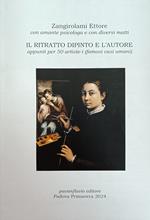 Il Ritratto Dipinto E L'Autore. Appunti Per 50 Artiste-I (Famosi Casi Umani)