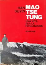 Mao Tse Tung una vita per la rivoluzione 1893-1954