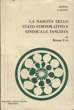 La Nascita Dello Stato Corporativo E Sindacale Fascista Di: Bruno Uva