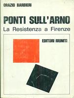 Ponti sull'Arno. La Resistenza a Firenze