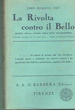 La Rivolta Contro Il Bello. Saggio Sulla Genesi Dell'arte Modernistica