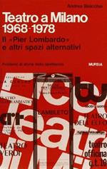 Teatro a Milano 1968-1978. Il «Pier Lombardo» e altri spazi alternativi