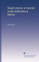 Studi Storici E Morali Sulla Letteratura Latina