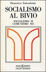 Socialismo Al Bivio. Socialismo Si Comunismo No