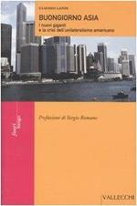 Buongiorno Asia. I nuovi giganti e la crisi dell'unilateralismo americano