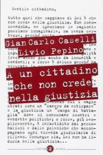 A un cittadino che non crede nella giustizia